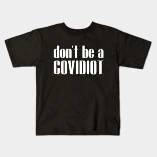 Don't Be A Covidiot Sarcastic Social Distancing Kids T-Shirt